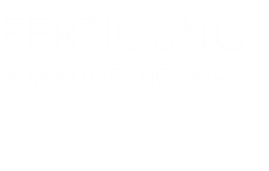 Rohbaufertigung